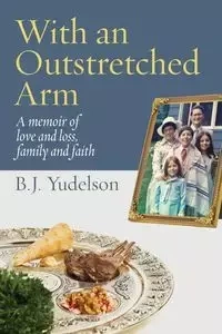With an Outstretched Arm - Yudelson B.J.