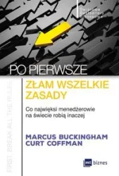 Po pierwsze złam wszelkie zasady - Marcus Buckingham, Curt Coffman