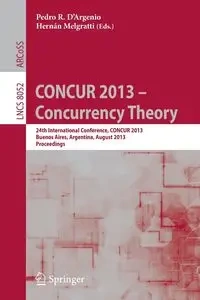 CONCUR 2013 -- Concurrency Theory - D'Argenio Pedro R.