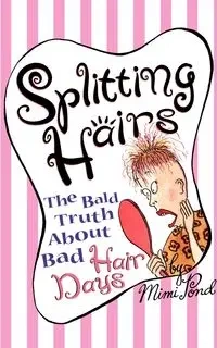 Splitting Hairs - Mimi Pond