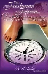 The Freshman Fifteen - Taylor M. H.