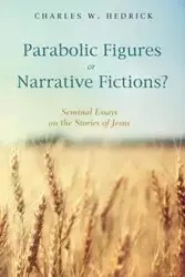 Parabolic Figures or Narrative Fictions? - Charles W. Hedrick