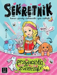 Sekretnik przyjaciółki zwierząt. Humor, porady, ciekawostki, quiz, naklejki - Agnieszka Bator