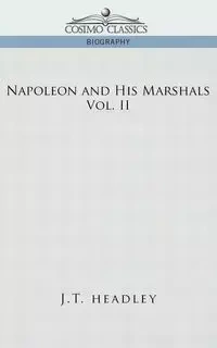 Napoleon and His Marshals, Volume 2 - Headley J. T.