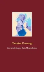 Das verschwiegene Buch Metarealismus - Christian Unverzagt