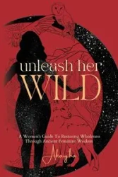 Unleash Her Wild - Hull Akaiy'ha
