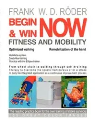 BEGIN & WIN FITNESS AND MOBILITY NOW-Optimized walking - Remobilization of the hand - Frank W. Röder D.