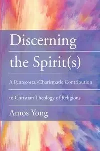Discerning the Spirit(s) - Yong Amos