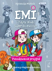 Emi i Tajny Klub Superdziewczyn T.7 Poszukiwacze.. - Agnieszka Mielech