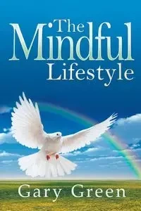The Mindful Lifestyle - Gary Green