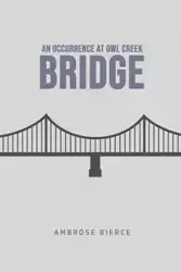 An Occurrence at Owl Creek Bridge - Ambrose Bierce - miękka oprawa