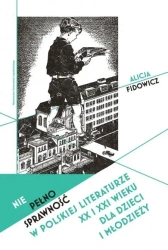 Niepełnosprawność w polskiej lit. XX i XXI wieku.. - Alicja Fiodowicz