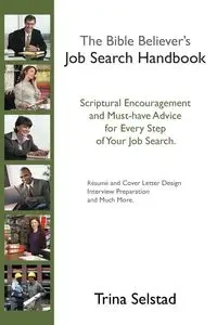 The Bible Believer's Job Search Handbook - Trina Selstad