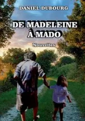 De Madeleine à Mado - Daniel Dubourg