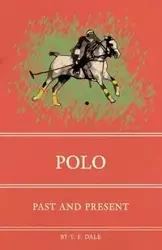 Polo - Past and Present - Dale T. F.