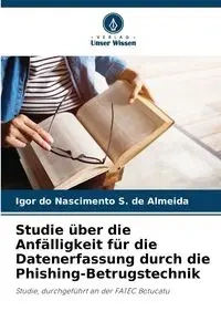 Studie über die Anfälligkeit für die Datenerfassung durch die Phishing-Betrugstechnik - Igor do Nascimento S. de Almeida