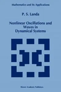 Nonlinear Oscillations and Waves in Dynamical Systems - Landa Polina S.
