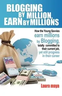 Blogging by Million, Earn by Millions - Maya Laura