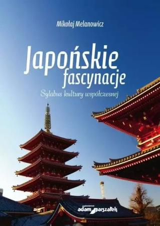 Japońskie fascynacje. Sylabus kultury... - Mikołaj Melanowicz