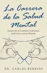 La Carrera De La Salud Mental - Carlos Berrios Dr.