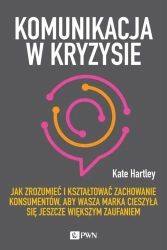 Komunikacja w kryzysie. Jak zrozumieć i... - Kate Hartley, Aleksandra Ożarowska