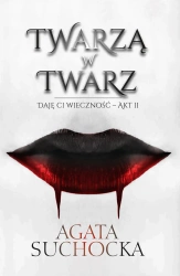 eBook Twarzą w twarz. Daję ci wieczność akt 2 - Agata Suchocka epub mobi