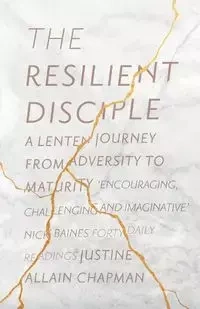 The Resilient Disciple - Justine Chapman Allain