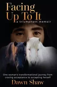 Facing Up to It - Dawn Shaw