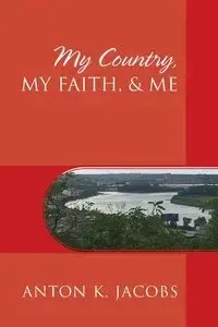 My Country, My Faith, & Me - Anton Jacobs K
