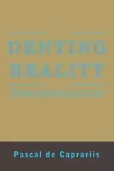 Denying Reality - Caprariis Pascal de