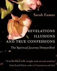 Revelations, Illusions, and True Confessions - Sarah Eames