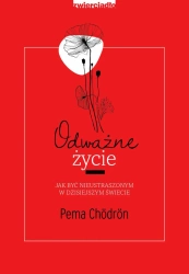 eBook Odważne życie. Jak być nieustraszonym w dzisiejszym świecie - Pema Chödrön epub mobi