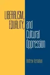 Liberalism, Equality, and Cultural Oppression - Andrew Kernohan