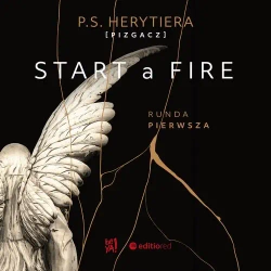 audiobook Start a Fire. Runda pierwsza - Katarzyna Barlińska Vel P.s. Herytiera - Pizgacz