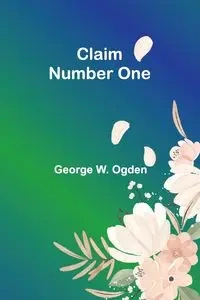 Claim Number One - George W. Ogden