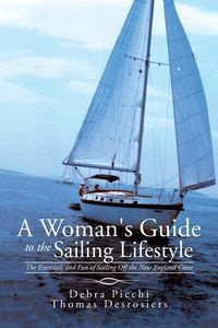A Woman's Guide to the Sailing Lifestyle - Debra Picchi