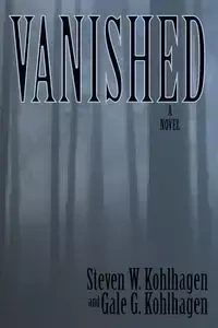 Vanished, A Contemporary Noir Mystery - Gale G. Kohlhagen