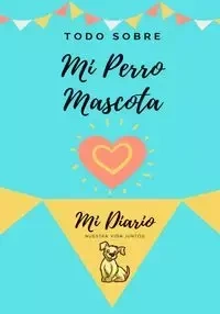 Acerca De Mi Mascota - Perro - Co. Petal Publishing