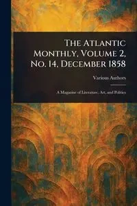 The Atlantic Monthly, Volume 2, No. 14, December 1858 - Various