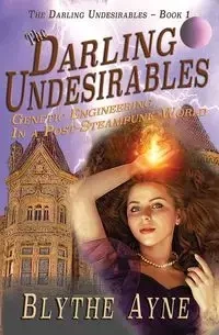 The Darling Undesirables - Blythe Ayne