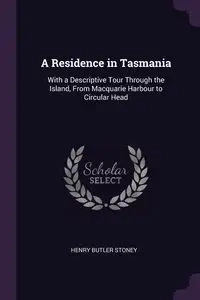 A Residence in Tasmania - Henry Stoney