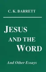 Jesus and the Word - Barrett C. K.