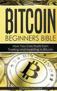 Bitcoin Beginners Bible - Stephen Satoshi
