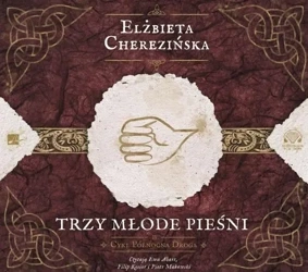 Trzy młode pieśni Audiobook - Elżbieta Cherezińska
