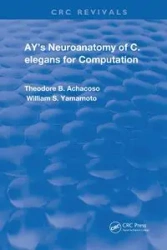 Ay's Neuroanatomy of C. Elegans for Computation - Theodore B. Achacoso