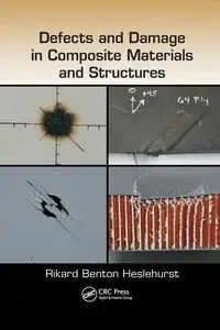 Defects and Damage in Composite Materials and Structures - Benton Heslehurst Rikard