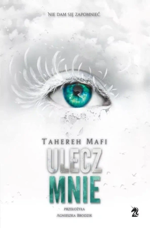 Dotknij mnie T.4 Ulecz mnie - Tahereh Mafi
