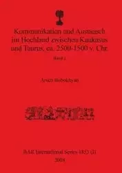 Kommunikation und Austausch im Hochland zwischen Kaukasus und Taurus, ca. 2500-1500 v. Chr. - Bobokhyan Arsen