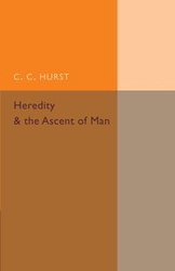 Heredity and the Ascent of Man - Hurst C. C.