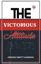The Victorious Attitude - Swett Marden Orison